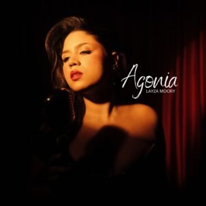 Layza Moory debuta con “Agonía”, una propuesta íntima y visceral de su autoría 